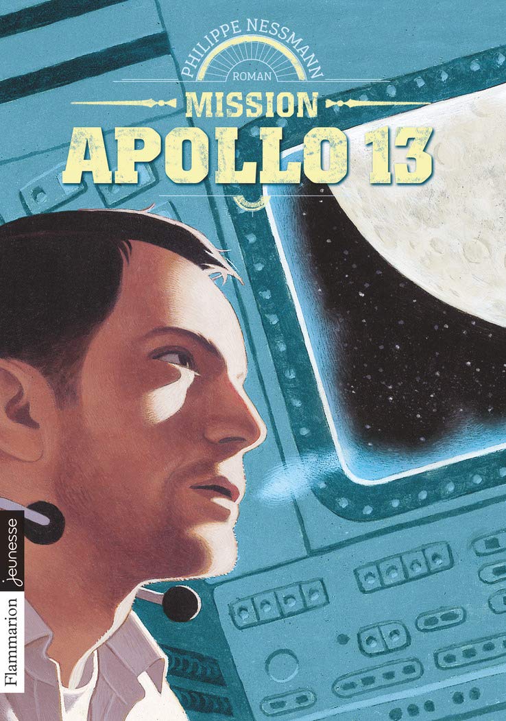 Apollo 10 1/2 : Les Fusées De Mon Enfance Mission Apollo 13 – Philippe Nessmann